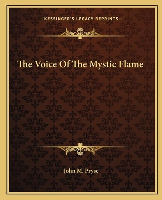 The Voice of the Mystic Flame by Pryse, John M.