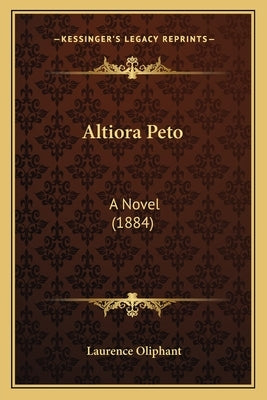 Altiora Peto: A Novel (1884) by Oliphant, Laurence