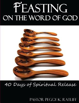 Feasting on the Word of God: 40 Days of Spiritual Release by Price, Adonis W.