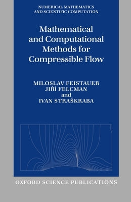 Mathematical and Computational Methods for Compressible Flow by Feistauer, Miloslav