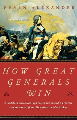 How Great Generals Win by Alexander, Bevin