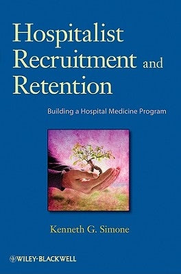 Hospitalist Recruitment and Retention by Simone, Kenneth G.