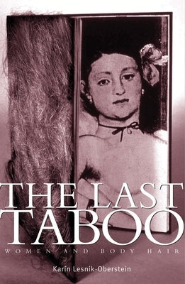 The Last Taboo: Women and Body Hair by Lesnik-Oberstein, Karin