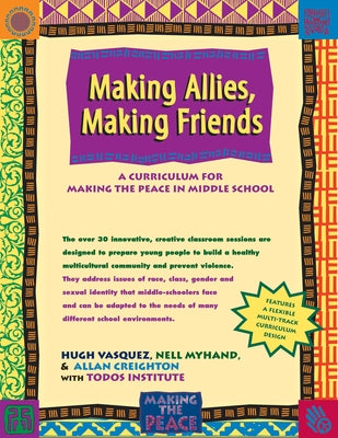 Making Allies, Making Friends: A Curriculum for Making the Peace in Middle School by Vasquez, Hugh