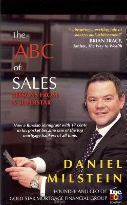 The ABC of Sales: Lessons from a Superstar by Milstein, Daniel