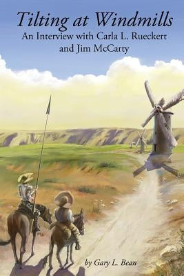 Tilting at Windmills: An Interview with Carla L. Rueckert and Jim McCarty by McCarty, Jim