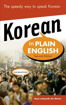 Korean in Plain English, Second Edition by De Mente, Boye