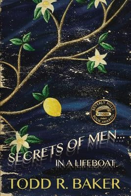 Secrets of Men in a Lifeboat by Baker, Todd R.