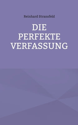 Die Perfekte Verfassung by Stransfeld, Reinhard