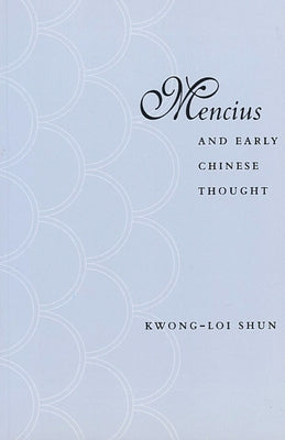 Mencius and Early Chinese Thought by Shun, Kwong-Loi