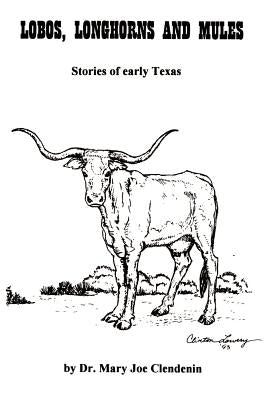 Lobos, Longhorns and Mules by Clendenin, Mary Joe