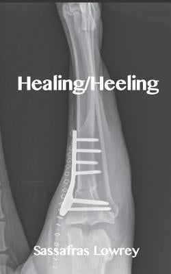 Healing/Heeling by Lowrey, Sassafras