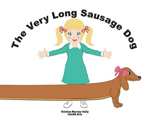 The Very Long Sausage Dog by Murray-Hally, Kristina