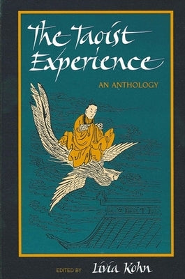 The Taoist Experience: An Anthology by Kohn, Livia