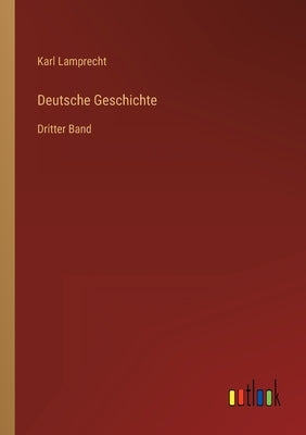 Deutsche Geschichte: Dritter Band by Lamprecht, Karl