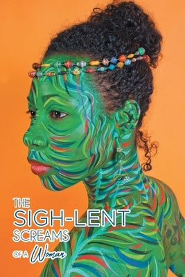 The Sigh-Lent Screams of a Woman: An Anthology of Sighs That Lent Themselves to Healing; Essays and Poetry by Modupe, Sistafabu