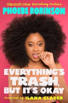 Everything's Trash, But It's Okay by Robinson, Phoebe