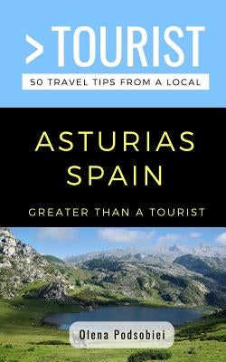 Greater Than a Tourist- Asturias Spain: 50 Travel Tips from a Local by Tourist, Greater Than a.