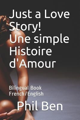 Just a Love Story! Une simple Histoire d'Amour: Bilingual Book French/English by Ben, Phil