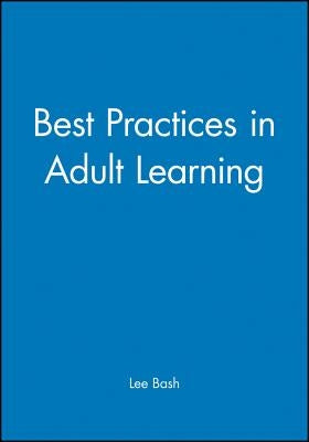 Best Practices in Adult Learning by Bash, Lee