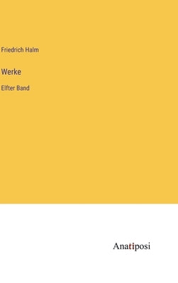 Werke: Elfter Band by Halm, Friedrich