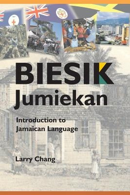 Biesik Jumiekan: Introduction to Jamaican Language by Chang, Larry