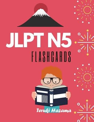 JLPT N5 Flashcards: Study Japanese Vocabulary for Japanese Language Proficiency Test Level N5 by Hazama, Teruki