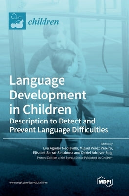 Language Development in Children: Description to Detect and Prevent Language Difficulties by Mediavilla, Eva Aguilar