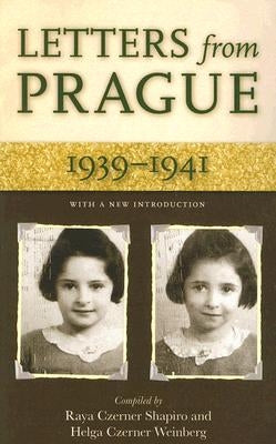 Letters from Prague: 1939-1941 by Schapiro, Raya C.