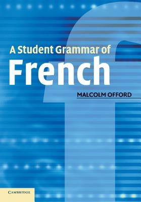 A Student Grammar of French by Offord, Malcolm