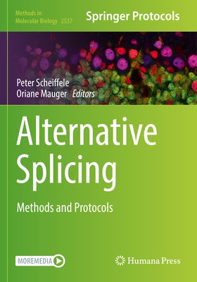 Alternative Splicing: Methods and Protocols by Scheiffele, Peter
