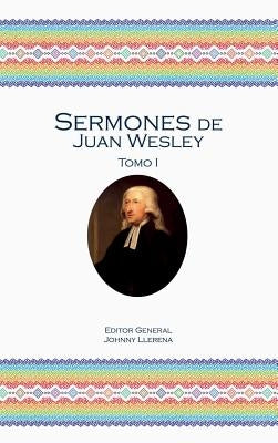 Sermones de Juan Wesley: Tomo I by Wesley, John