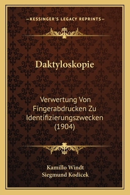 Daktyloskopie: Verwertung Von Fingerabdrucken Zu Identifizierungszwecken (1904) by Windt, Kamillo