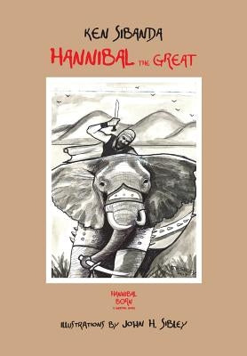 Hannibal the Great: Hannibal Born by Sibanda, Ken