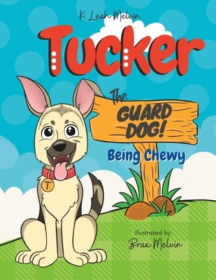 Tucker the Guard Dog: Being Chewy by Melvin, Brax