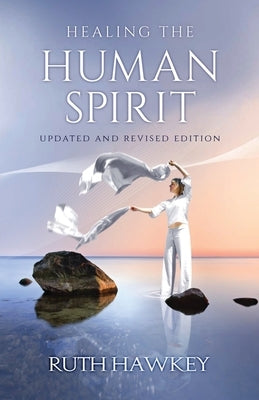 Healing the Human Spirit by Hawkey, Ruth