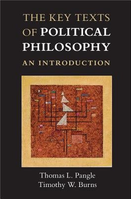 The Key Texts of Political Philosophy: An Introduction by Pangle, Thomas L.