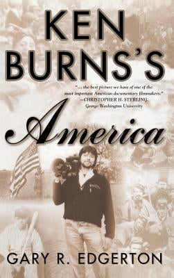 Ken Burns's America: Packaging the Past for Television by Edgerton, G.