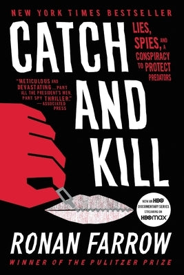 Catch and Kill: Lies, Spies, and a Conspiracy to Protect Predators by Farrow, Ronan