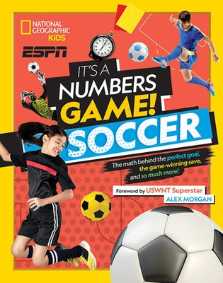 It's a Numbers Game! Soccer: The Math Behind the Perfect Goal, the Game-Winning Save, and So Much More! by Buckley Jr, James