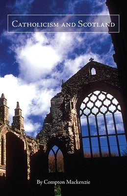 Catholicism and Scotland by MacKenzie, Compton