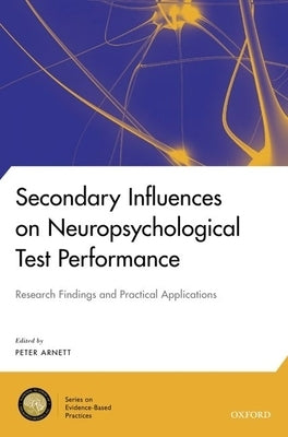 Secondary Influences on Neuropsychological Test Performance by Arnett, Peter