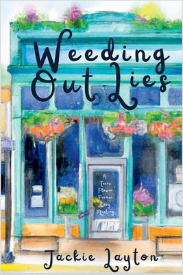 Weeding Out Lies: A Texas Flower Farmer Cozy Mystery by Layton, Jackie