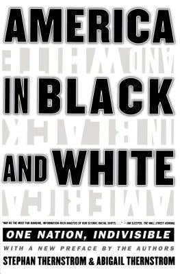 America in Black and White: One Nation, Indivisible by Thernstrom, Stephan