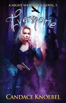Evermore (Night Watchmen, #5) by Knoebel, Candace