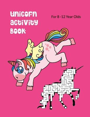 Unicorn Activity Book For 8-12 Year Olds: Kids' Workbook for Fun and Creative Learning with Cryptograms, Variety of Word Puzzles, Mazes, Story Prompts by Journals, Wj