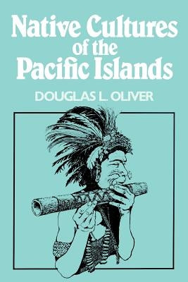 Native Cultures of the Pacific Islands by Oliver, Douglas L.
