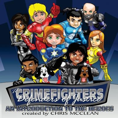 The CrimeFighters: An Introduction to the Heroes by McClean, Chris