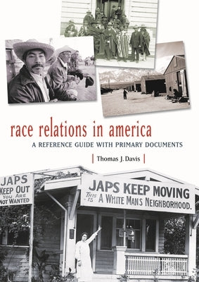 Race Relations in America: A Reference Guide with Primary Documents by Davis, Thomas J.