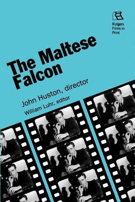 The Maltese Falcon: John Huston, director by Luhr, William